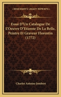 Essai D'Un Catalogue De L'Oeuvre D'Etienne De La Belle, Peintre Et Graveur Florentin (1772) 1165424681 Book Cover