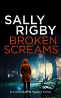 Broken Screams: A Cavendish & Walker Novel - Book 12 1805085891 Book Cover