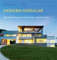 Modern Modular: The Prefab Houses of Resolution: 4 Architecture 1616890517 Book Cover