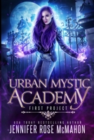 Urban Mystic Academy: First Project (A Supernatural Academy Series) 1700385747 Book Cover