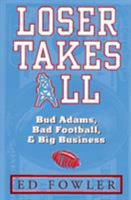 Loser Takes All: Bud Adams, Bad Football, & Big Business 1563524325 Book Cover