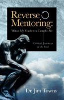 Reverse Mentoring: What My Students Taught Me 1597818593 Book Cover