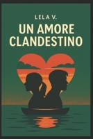 Un Amore Clandestino (Italian Edition) B0GRPGCJCW Book Cover