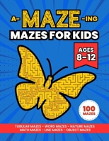 A-MAZE-ing Mazes Activity Book for Kids Ages 8-12: Activity Book for Kids 1923014390 Book Cover