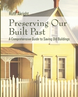 Preserving Our Built Past: A comprehensive Guide to Saving Old Buildings B0CSQ385FW Book Cover