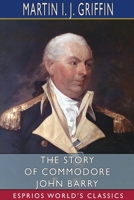 The History of Commodore John Barry 0548678979 Book Cover