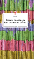 Szenen aus einem fast normalen Leben. Life is a Story (German Edition) 3990871463 Book Cover