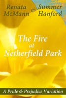 The Fire at Netherfield Park: A Pride & Prejudice Variation 1532789262 Book Cover