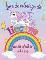 Livre de coloriage de licorne pour les enfants de 4 à 8 ans: Plus de 50 pages à colorier avec de belles et affectueuses licornes! Un cahier ... enfants, filles et garçons. B08NL4JGTZ Book Cover