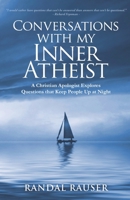 Conversations with My Inner Atheist: A Christian Apologist Explores Questions that Keep People Up at Night 1775046222 Book Cover