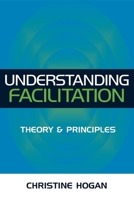 Understanding Facilitation: Theory & Principles 0749438266 Book Cover