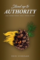 Stand Up to Authority: Use Your Voice, Tell Your Story 1960144103 Book Cover