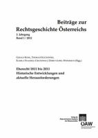 Beitrage Zur Rechtsgeschichte Osterreichs, 2. Jahrgang, Band 1/2012: Eherecht 1811 Bis 2011. Historische Entwicklungen Und Aktuelle Herausforderungen 3700173148 Book Cover