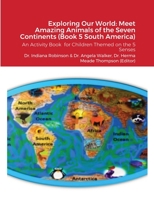 Exploring Our World: Meet Amazing Animals of the Seven Continents (Book 5 South America): An Activity Book for Children Themed on the 5 Sen 1329456718 Book Cover