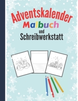 Adventskalender Malbuch und Schreibwerkstatt: Malbuch mit 24 Weihnachtsmotive zum Ausmalen - Adventskalender Buch und Malbuch Adventskalender für Mädc B08NRXQ6H8 Book Cover