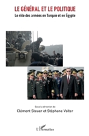 Le général et le politique: Le rôle des armées en Turquie et en Égypte (French Edition) 2343230560 Book Cover
