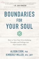 Boundaries for Your Soul: How to Turn Your Overwhelming Thoughts and Feelings into Your Greatest Allies 1400201616 Book Cover