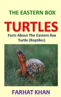 The Eastern Box Turtles: Facts About The Eastern Box Turtle (Reptiles) 1696865085 Book Cover