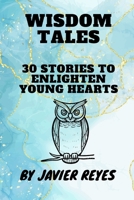 Wisdom Tales: 30 Stories to Enlighten Young Hearts B0C7JFHSTQ Book Cover