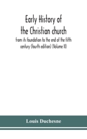 Early history of the Christian church: from its foundation to the end of the fifth century (fourth edtion) (Volume II) 9354151469 Book Cover