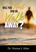 Will you Trust Him or Walk Away? 0359133479 Book Cover