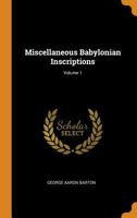 Miscellaneous Babylonian Inscriptions, Volume 1... 1375775456 Book Cover