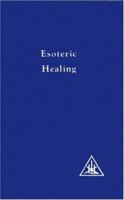 Esoteric Healing (A Treatise on the Seven Rays) B00IGEDU18 Book Cover