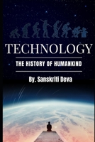 Technology: The History of Humankind B087SM685V Book Cover