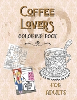 Coffee Lovers Coloring Book For Adults: Hot Java, Cool Chicks & Coffee Quips Color Pages For Relaxation, Stress Relief and Entertainment B08928JP56 Book Cover