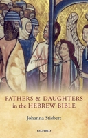 Fathers and Daughters in the Hebrew Bible 0199673829 Book Cover