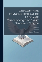 Commentaire français littéral de la Somme Théologique de Saint Thomas d'Aquin Volume 17 1173099476 Book Cover
