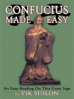 Confucius Made Easy: An Easy Reading on This Great Sage 1434318915 Book Cover