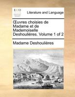Œuvres choisies de Madame et de Mademoiselle Deshoulières. Volume 1 of 2 1140693093 Book Cover