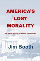America's Lost Morality 1478144041 Book Cover
