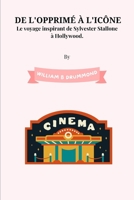 De l'opprimé à l'icône: Le voyage inspirant de Sylvester Stallone à Hollywood. B0C6WB4BDW Book Cover