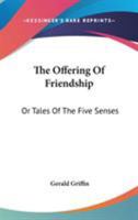 The Offering Of Friendship: Or Tales Of The Five Senses 1377590364 Book Cover