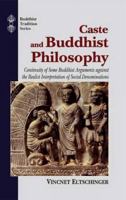 Caste and Buddhist Philosophy: Continuity of Some Buddhist Arguments against the Realist Interpretation of Social Denominations 812083559X Book Cover