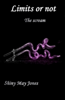 Limits or not: The scream B098GQSNN4 Book Cover