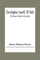 Christopher Levett, of York: The Pioneer Colonist in Casco Bay 9354307922 Book Cover