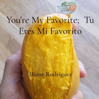 You're My Favorite: Tu Eres Mi Favorito: Tu Eres Mi Favorito: Tu Eres Mi Favorito: Tu Eres Mi Favorito B0G23416MG Book Cover