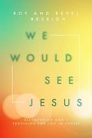 We Would See Jesus 161958266X Book Cover