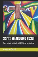 Scritti di ARDUINO ROSSI: Raccolta di articoli del 2023 parte decima. (Italian Edition) B0CML9GKKW Book Cover