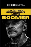 Última Generación Libre: Comprender a los Boomers para Reinventar Nuestro Futuro (Spanish Edition) B0GQT3MQ6G Book Cover