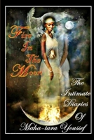 Fire in the Moon, the Intimate Diaries of Mahatara Youssef 1304044459 Book Cover
