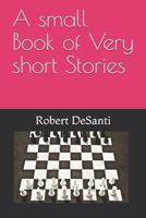 A Small Book of Very Short Stories 146363143X Book Cover