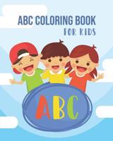 ABC Coloring Book for Kids: An Activity Book for Toddlers and Preschool Kids Age 2-5 to Learn the English Alphabet Letters from A to Z 1091469709 Book Cover