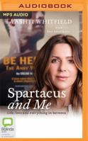 Spartacus and Me: Life, Love and Everything in Between 1489403817 Book Cover