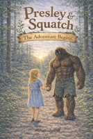 Presley & Squatch: The Adventure Begins B0GPDBGQRY Book Cover
