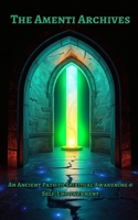 The Amenti Archives: An Ancient Path to Spiritual Awakening & Self-Empowerment B0F8JGHC4W Book Cover