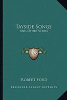 Tayside Songs, and Other Verses 1241071047 Book Cover
